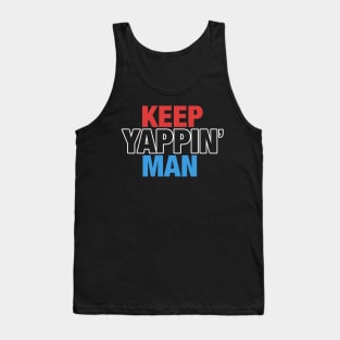 Keep Yappin' Man Dabate Election President Tank Top